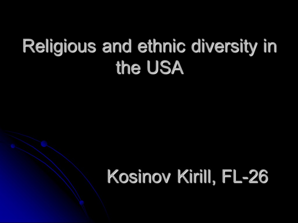 Religious and ethnic diversity in the USA Kosinov Kirill, FL-26